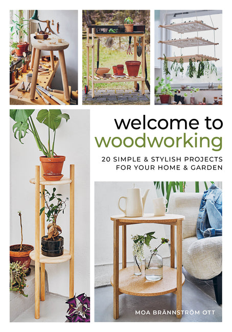 Welcome to Woodworking: 20 Simple & Stylish Projects for Your Home & Garden - Ingram