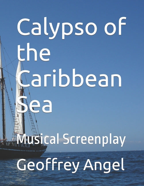 Calypso of the Caribbean Sea: Musical Screenplay - Ingram