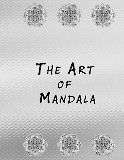 Art of Mandala: An Adult Coloring Book Featuring 50 of the World's Most Beautiful Mandalas for Stress Relief and Relaxation - Ingram