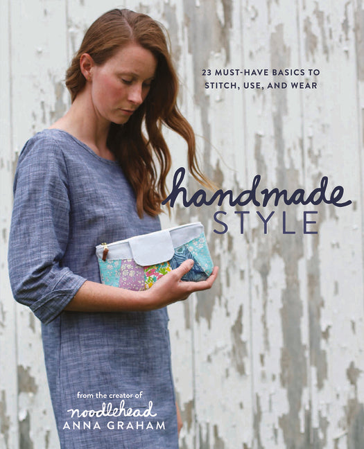 Handmade Style: 23 Must-Have Basics to Stitch, Use, and Wear - Ingram