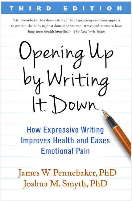 Opening Up by Writing It Down: How Expressive Writing Improves Health and Eases Emotional Pain - Ingram