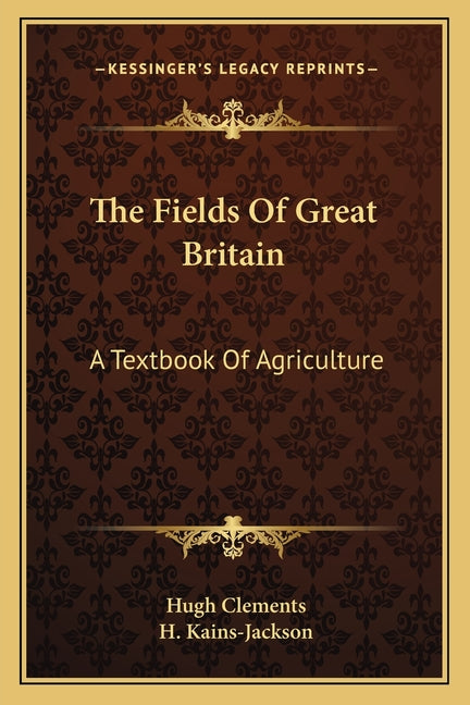 Fields Of Great Britain: A Textbook Of Agriculture - Ingram