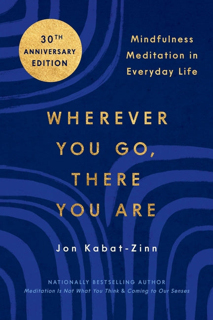 Wherever You Go, There You Are: Mindfulness Meditation in Everyday Life - Ingram