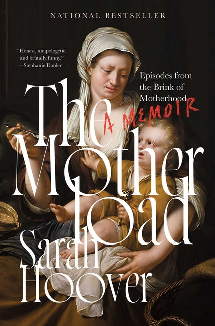 Motherload: Episodes from the Brink of Motherhood - Ingram