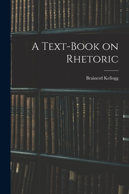 Text-Book on Rhetoric - Ingram