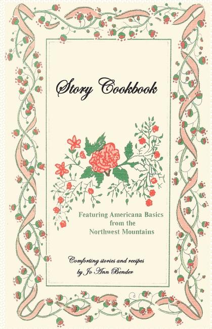 Story Cookbook: Featuring Americana Basics from the Northwest Mountains - Ingram