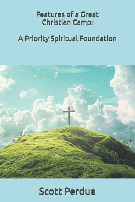 Features of a Great Christian Camp: A Priority Spiritual Foundation - Ingram