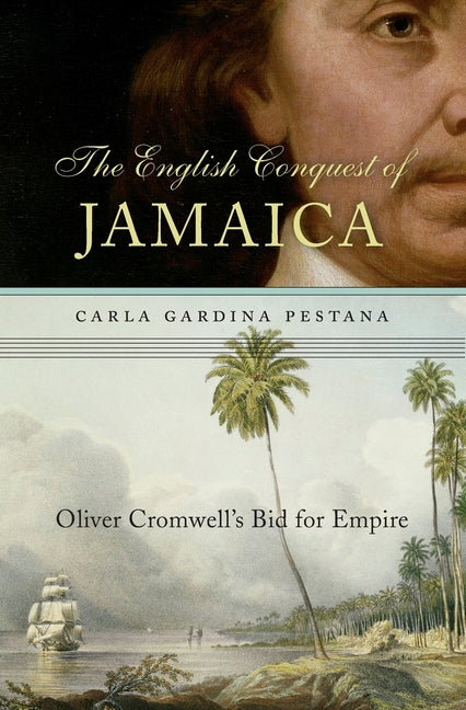 English Conquest of Jamaica: Oliver Cromwell's Bid for Empire - Ingram