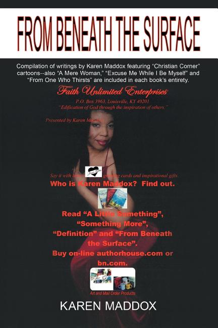 From Beneath The Surface: Compilation of writings by Karen Maddox featuring "Christian Corner" cartoons--also "A Mere Woman," "Excuse Me While I - Ingram