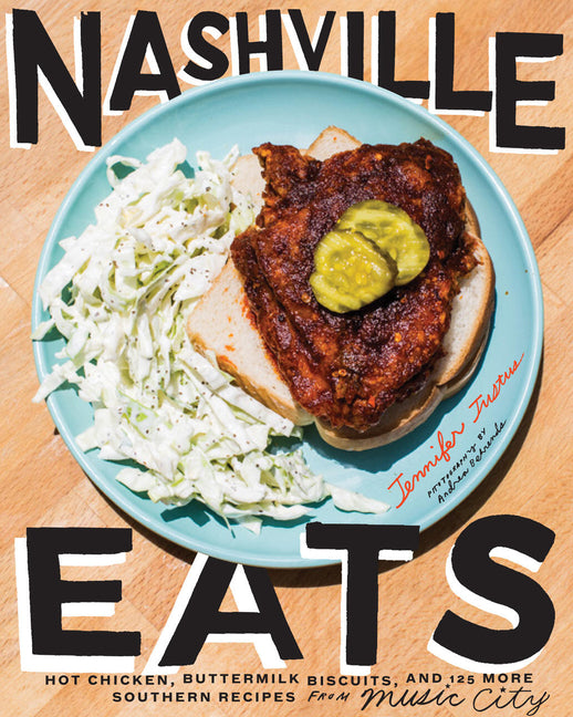 Nashville Eats: Hot Chicken, Buttermilk Biscuits, and 100 More Southern Recipes from Music City - Ingram