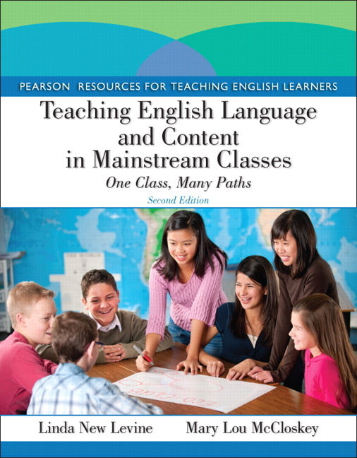Teaching English Language and Content in Mainstream Classes: One Class, Many Paths - Ingram
