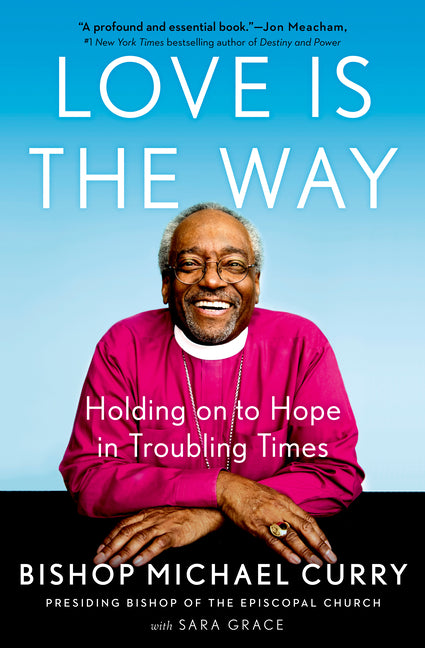 Love Is the Way: Holding on to Hope in Troubling Times - Ingram