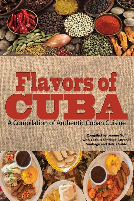 Flavors of Cuba: A Compilation of Authentic Cuban Cuisine - Ingram