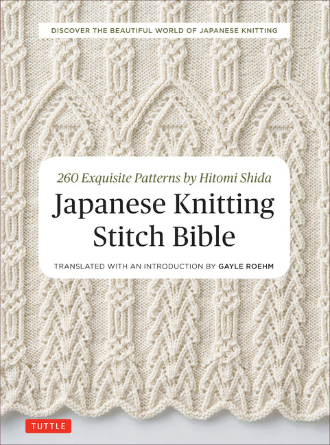 Japanese Knitting Stitch Bible: 260 Exquisite Patterns by Hitomi Shida - Ingram
