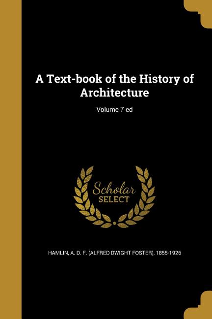 Text-book of the History of Architecture; Volume 7 ed - Ingram