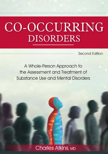 Co-Occurring Disorders: A Whole-Person Approach to the Assessment and Treatment of Substance Use and Mental Disorders (2nd Edition) - Ingram