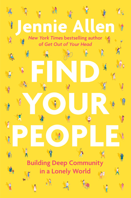 Find Your People: Building Deep Community in a Lonely World - Ingram