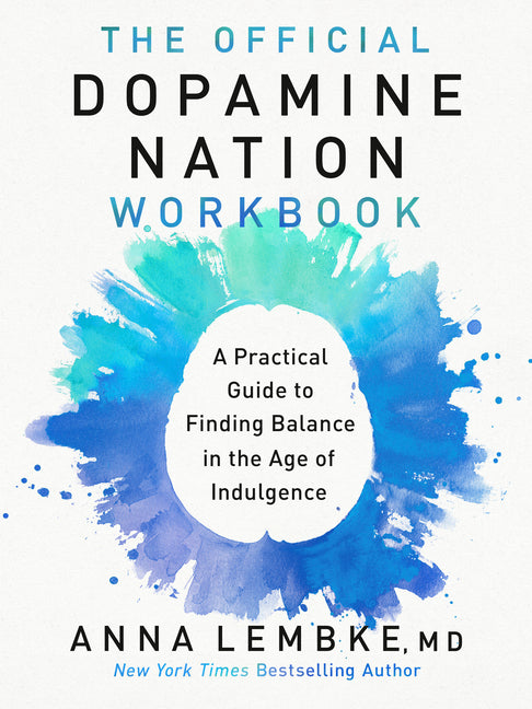 Official Dopamine Nation Workbook: A Practical Guide to Finding Balance in the Age of Indulgence - Ingram