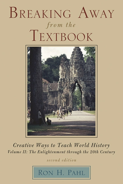 Breaking Away from the Textbook: Creative Ways to Teach World History: Volume II - Ingram