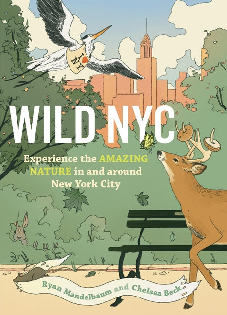 Wild NYC: Experience the Amazing Nature in and Around New York City - Ingram