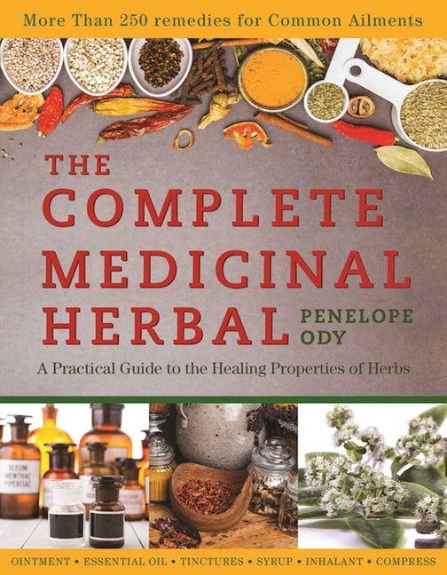 Complete Medicinal Herbal: A Practical Guide to the Healing Properties of Herbs - Ingram