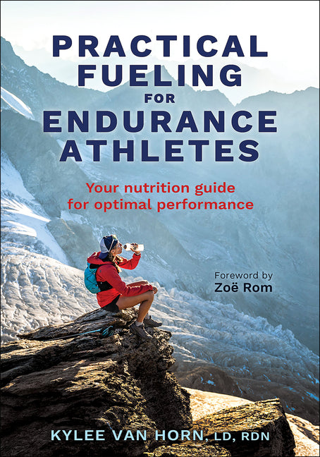 Practical Fueling for Endurance Athletes: Your Nutrition Guide for Optimal Performance - Ingram