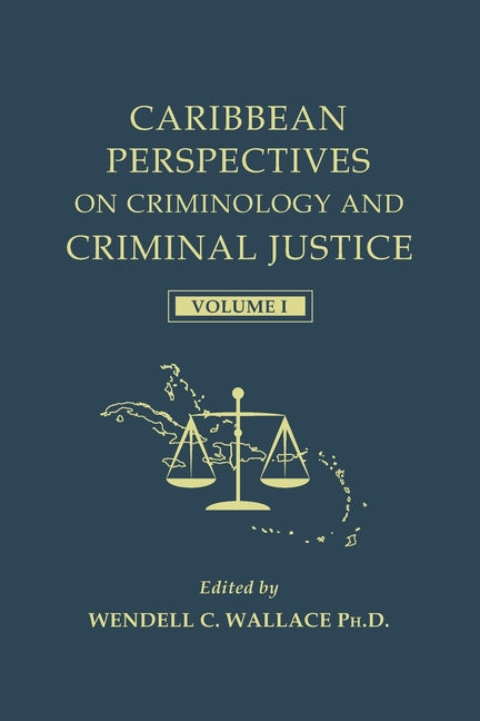 Caribbean Perspectives on Criminology and Criminal Justice: Volume 1 - Ingram