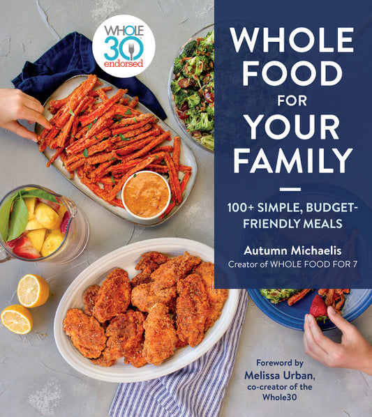 Whole Food for Your Family: 100+ Simple, Budget-Friendly Meals - Ingram