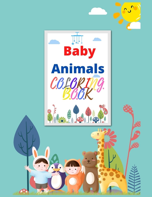 Baby Animals Coloring Book: A Coloring Book Featuring Fun and Adorable Baby Jungle Animals - Ingram