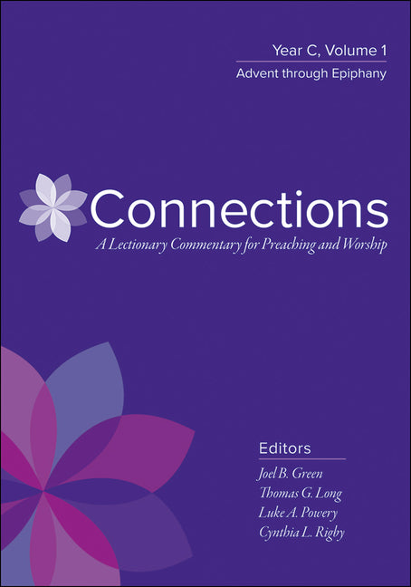 Connections: A Lectionary Commentary for Preaching and Worship: Year C, Volume 2, Lent Through Pentecost - Ingram