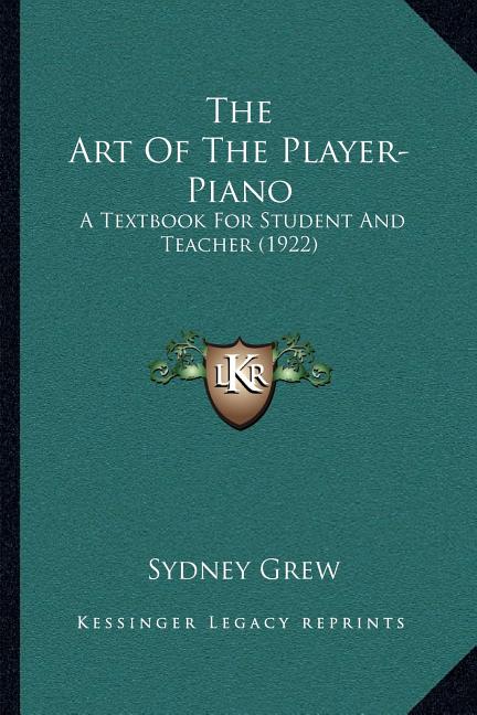 Art Of The Player-Piano: A Textbook For Student And Teacher (1922) - Ingram