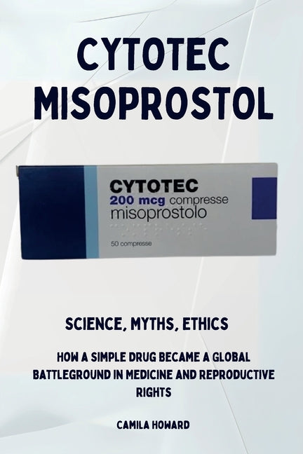 Cytotec Misoprostol - Science, Myths, Ethics - Ingram