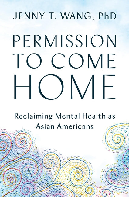 Permission to Come Home: Reclaiming Mental Health as Asian Americans - Ingram