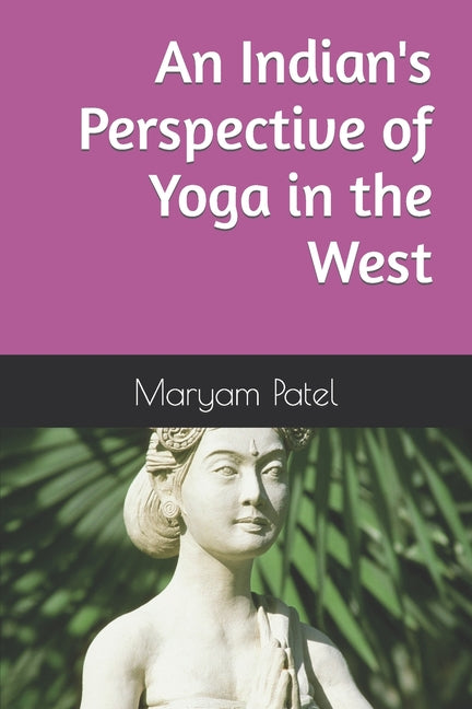 Indian's Perspective of Yoga in the West - Ingram