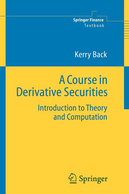 Course in Derivative Securities: Introduction to Theory and Computation - Ingram