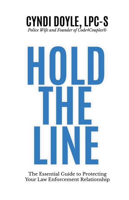 Hold the Line: The Essential Guide to Protecting Your Law Enforcement Relationship - Ingram