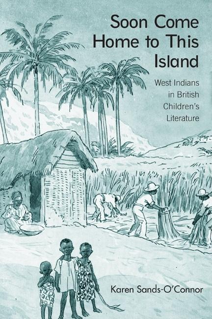Soon Come Home to This Island: West Indians in British Children's Literature - Ingram