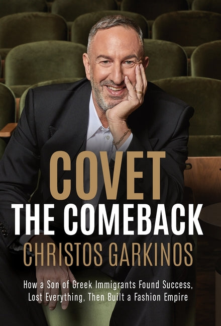 Covet the Comeback: How a Son of Greek Immigrants Found Success, Lost Everything, Then Built a Fashion Empire - Ingram