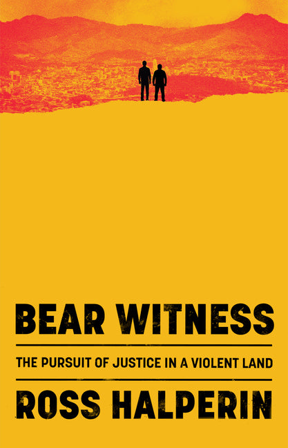 Bear Witness: The Pursuit of Justice in a Violent Land - Ingram
