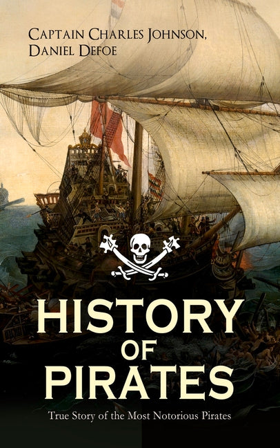 HISTORY OF PIRATES - True Story of the Most Notorious Pirates: Charles Vane, Mary Read, Captain Avery, Captain Blackbeard, Captain Phillips, John Rack - Ingram