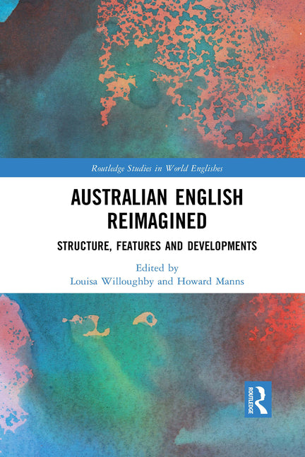 Australian English Reimagined: Structure, Features and Developments - Ingram
