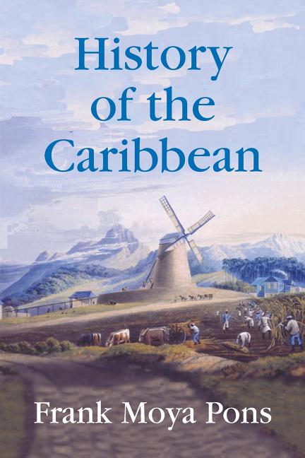 History of the Caribbean: Plantations, Trade, and War in the Atlantic World - Ingram
