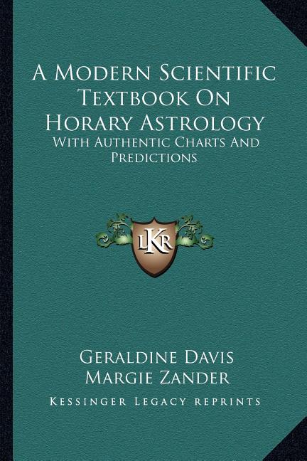 Modern Scientific Textbook On Horary Astrology: With Authentic Charts And Predictions - Ingram