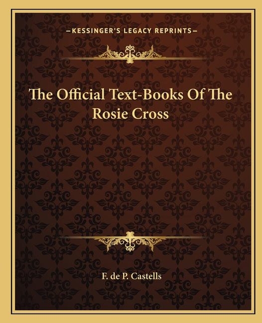 Official Text-Books Of The Rosie Cross - Ingram
