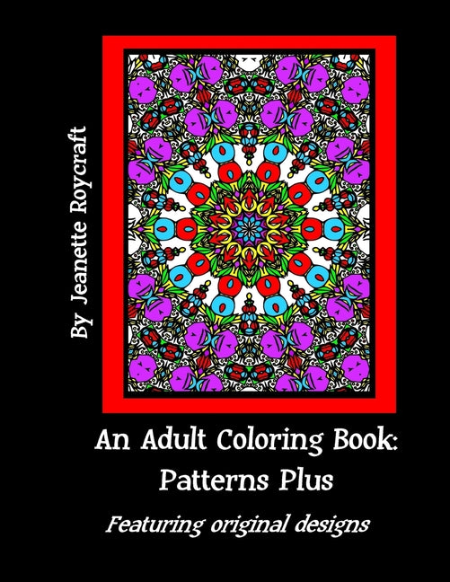 Adult Coloring Book: Patterns Plus: Featuring Original Designs - Ingram