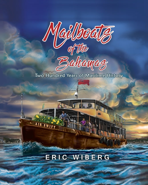 Mailboats of the Bahamas: 200 Years of Maritime History - Ingram
