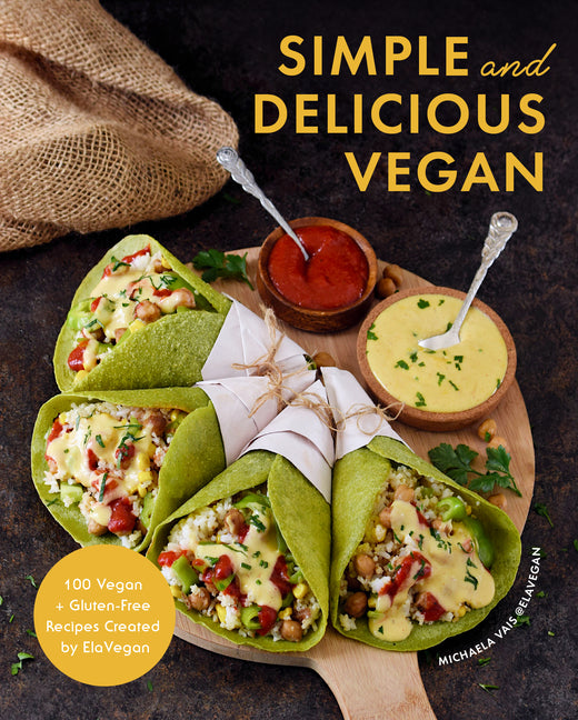 Simple and Delicious Vegan: 100 Vegan and Gluten-Free Recipes Created by Elavegan (Plant Based, Raw Food) - Ingram