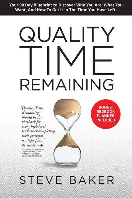 Quality Time Remaining: Your 90 Day Blueprint to Discover Who You Are, What You Want, and How to Get It in the Time You Have Left - Ingram