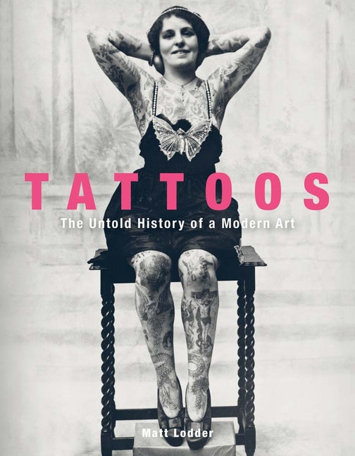 Tattoos: The Untold History of a Modern Art - Ingram