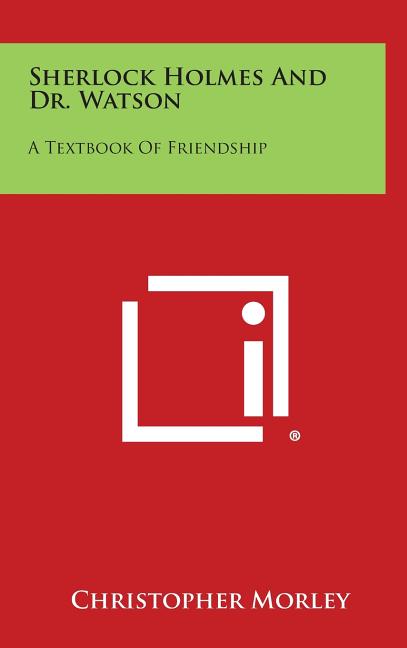 Sherlock Holmes and Dr. Watson: A Textbook of Friendship - Ingram